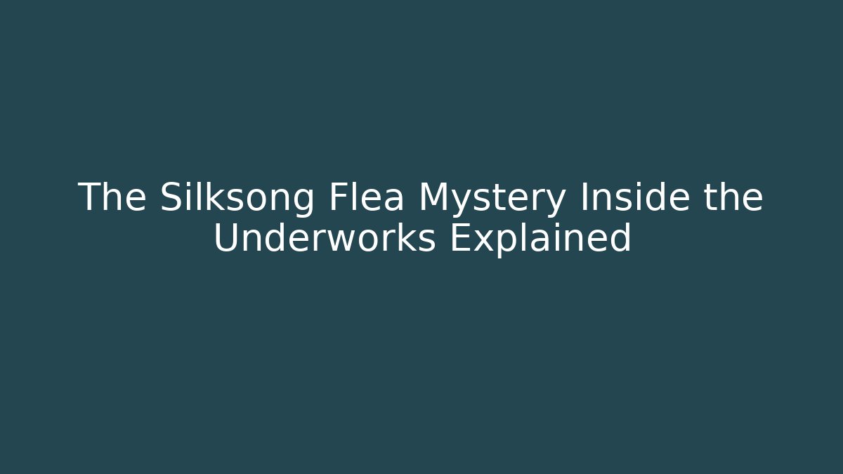 The Silksong Flea Mystery Inside the Underworks Explained