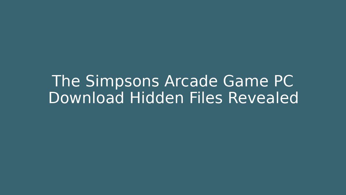 The Simpsons Arcade Game PC Download Hidden Files Revealed