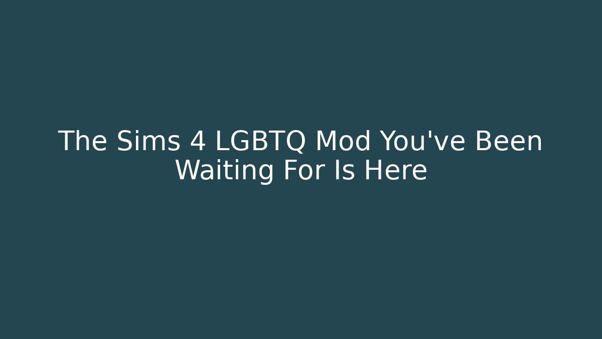 The Sims 4 LGBTQ Mod You've Been Waiting For Is Here