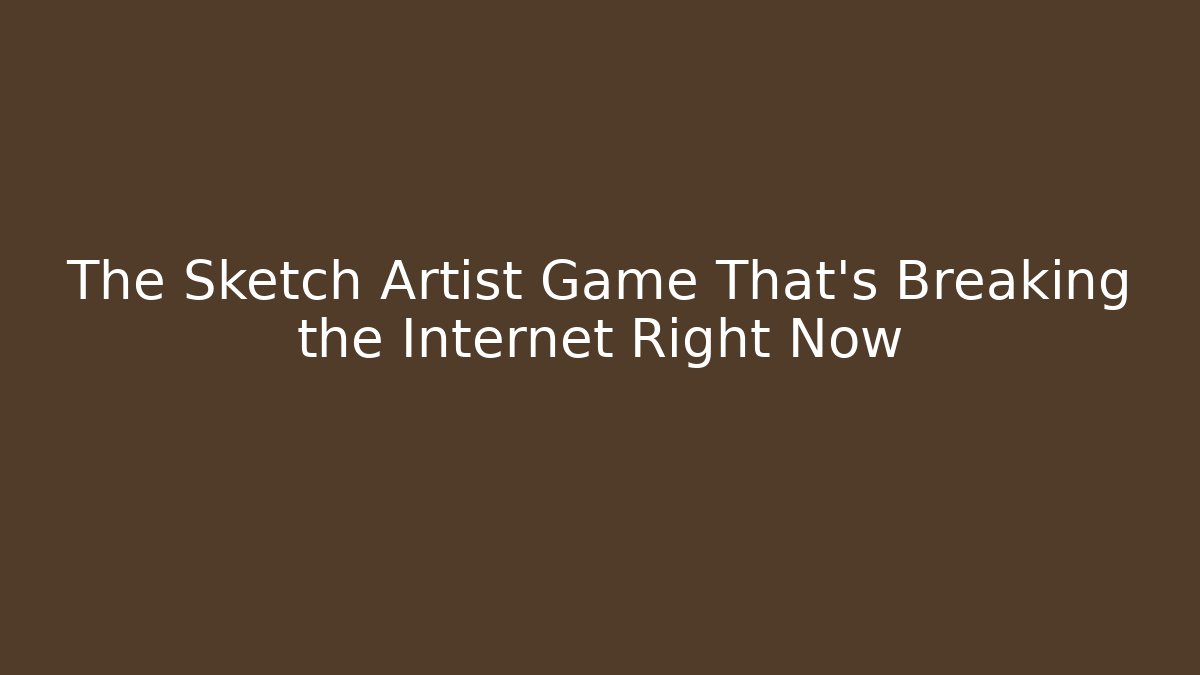 The Sketch Artist Game That's Breaking the Internet Right Now