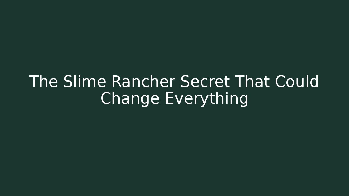 The Slime Rancher Secret That Could Change Everything