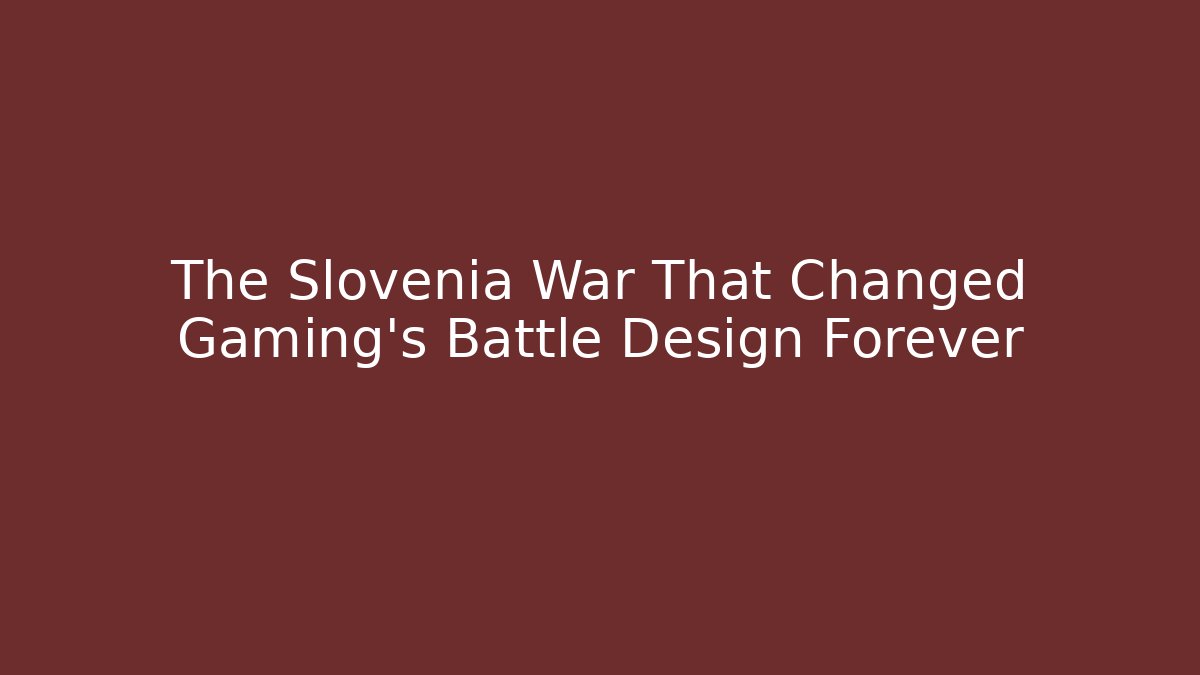 The Slovenia War That Changed Gaming’s Battle Design Forever - Método de Aprovação