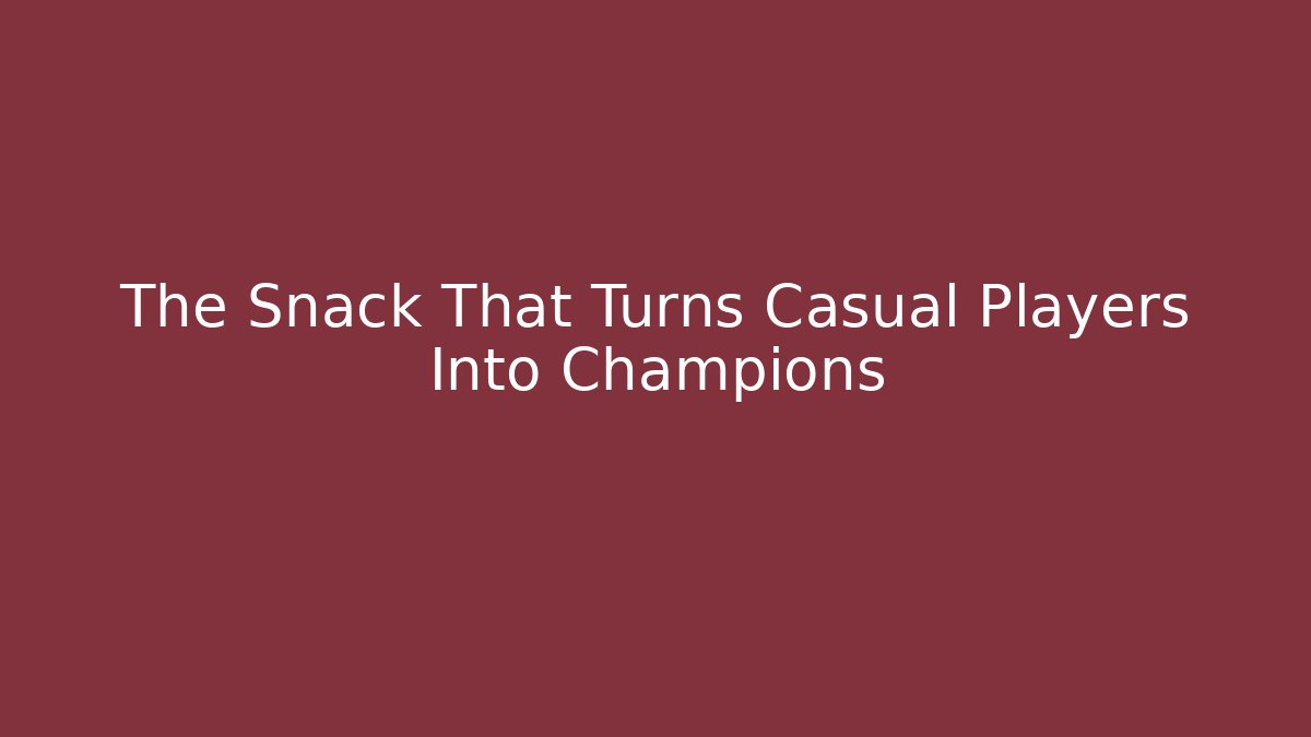 The Snack That Turns Casual Players Into Champions