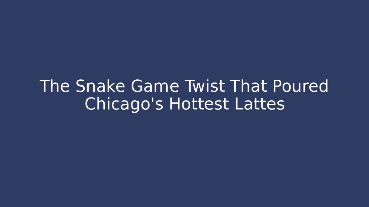 The Snake Game Twist That Poured Chicago's Hottest Lattes