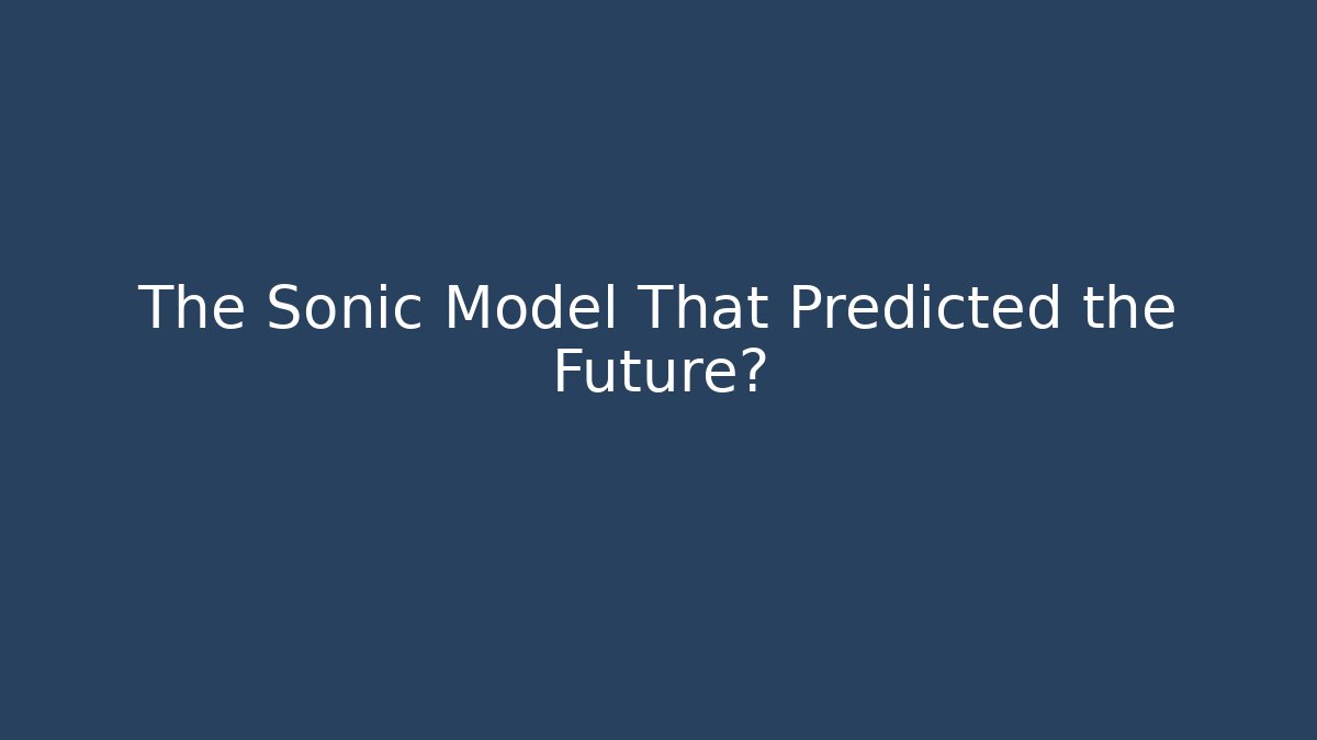 The Sonic Model That Predicted the Future? - Método de Aprovação