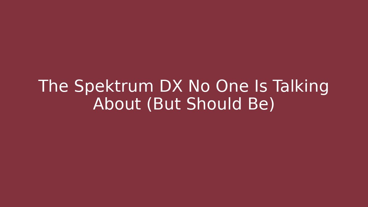 The Spektrum DX No One Is Talking About (But Should Be)