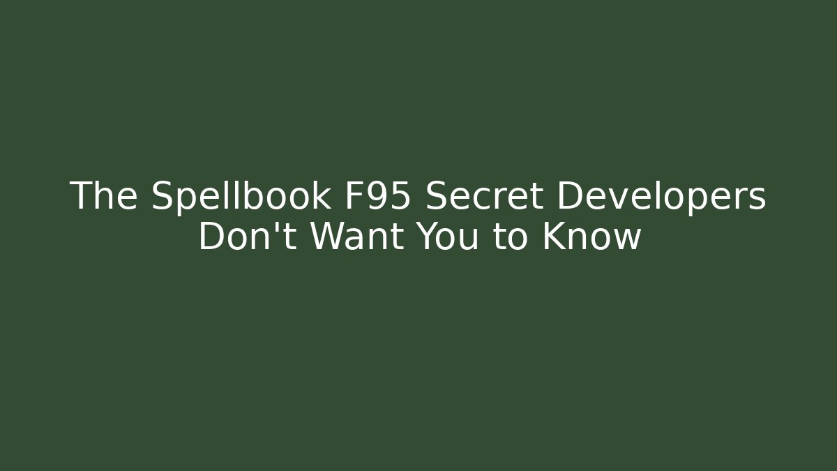 The Spellbook F95 Secret Developers Don't Want You to Know