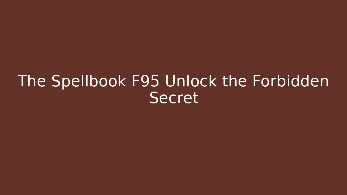 The Spellbook F95 Unlock the Forbidden Secret