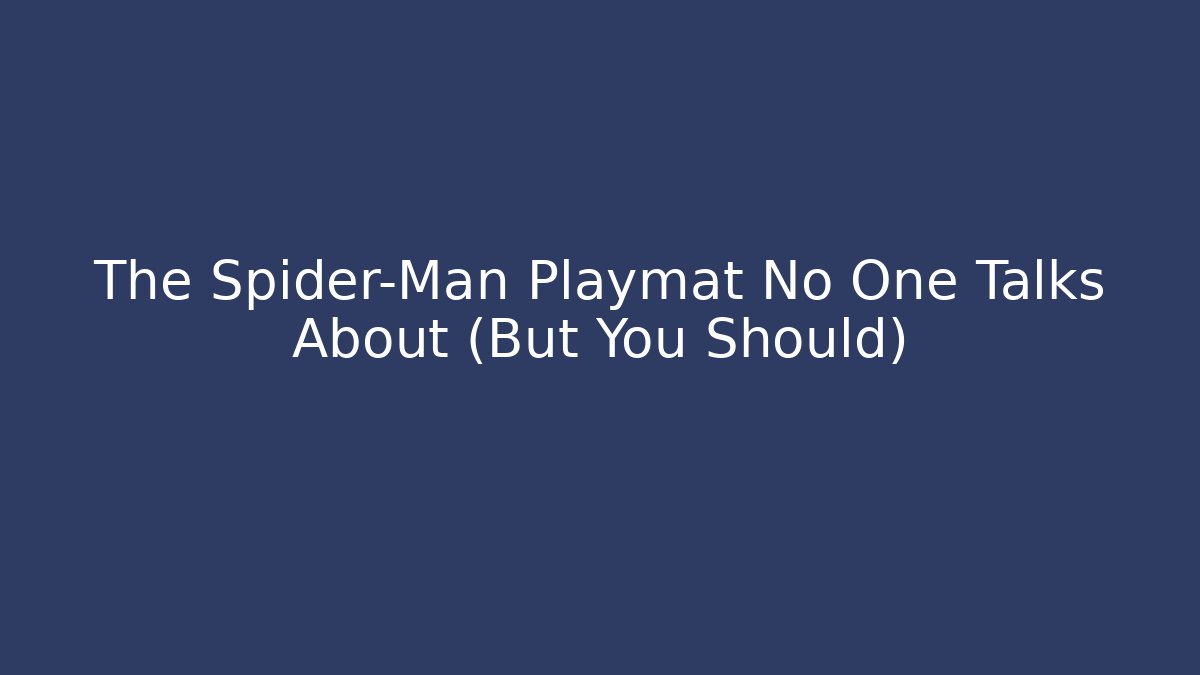 The Spider-Man Playmat No One Talks About (But You Should)