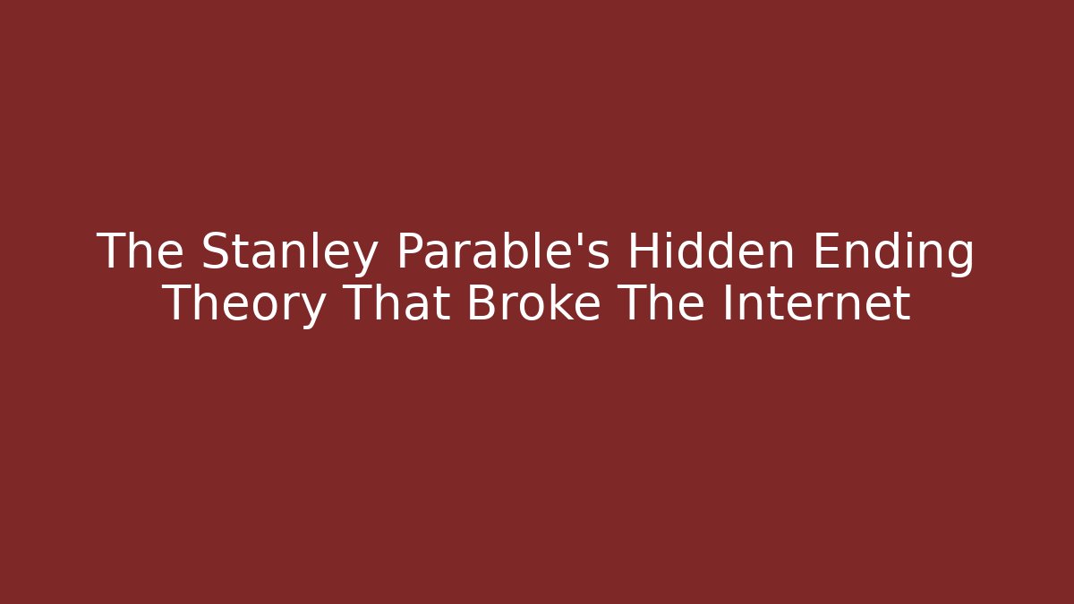 The Stanley Parable's Hidden Ending Theory That Broke The Internet
