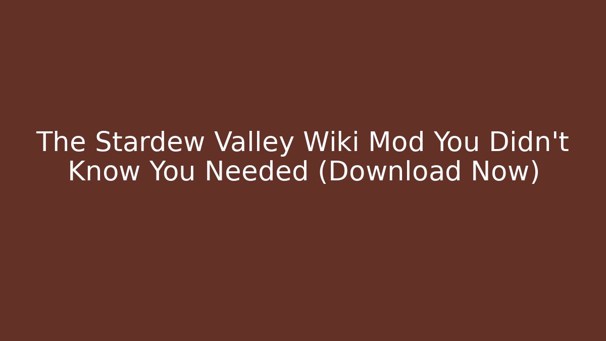 The Stardew Valley Wiki Mod You Didn't Know You Needed (Download Now)