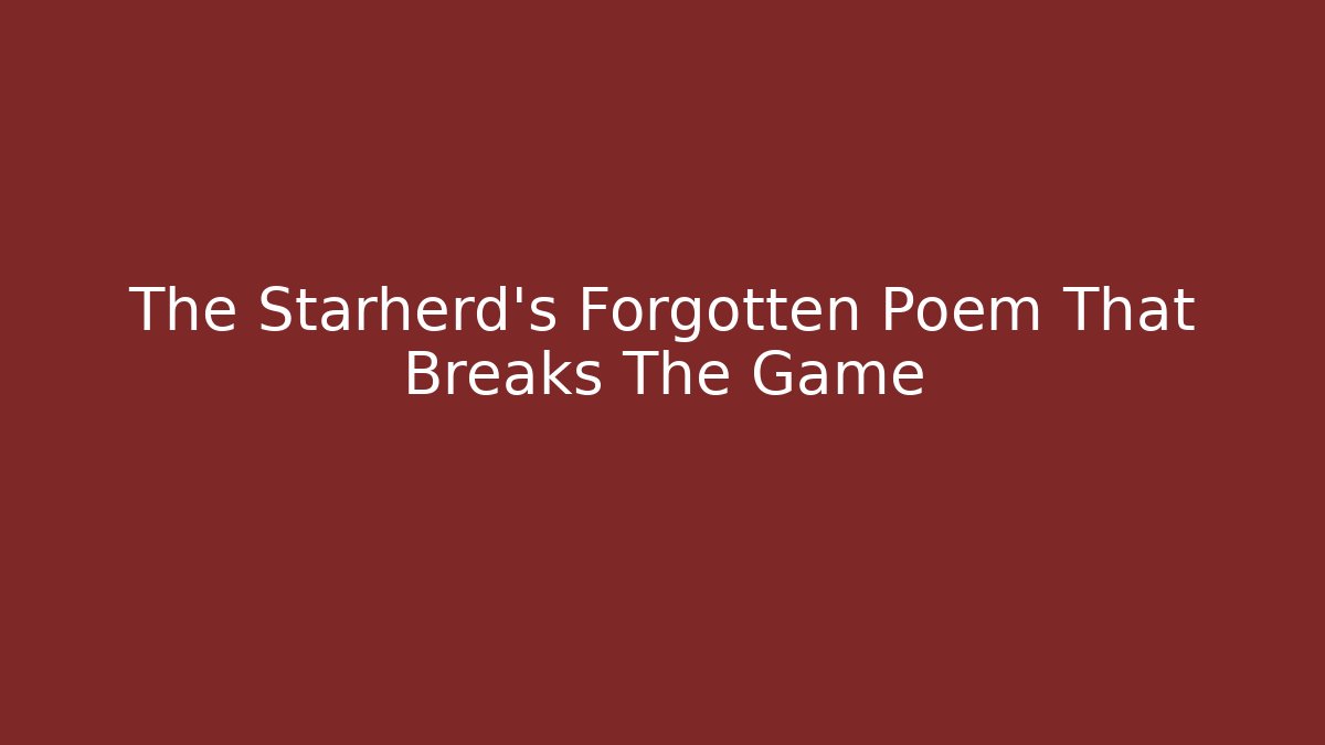 The Starherd's Forgotten Poem That Breaks The Game