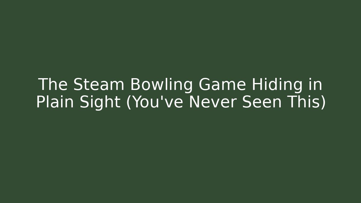 The Steam Bowling Game Hiding in Plain Sight (You’ve Never Seen This)