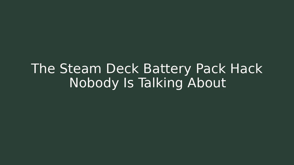 The Steam Deck Battery Pack Hack Nobody Is Talking About