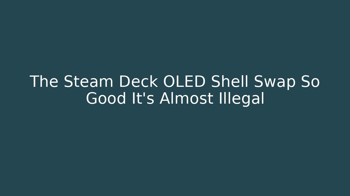 The Steam Deck OLED Shell Swap So Good It’s Almost Illegal - Método de Aprovação
