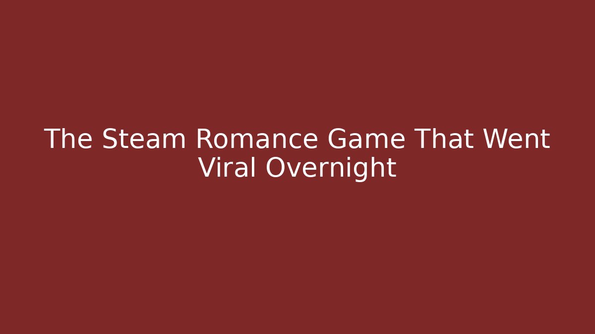 The Steam Romance Game That Went Viral Overnight