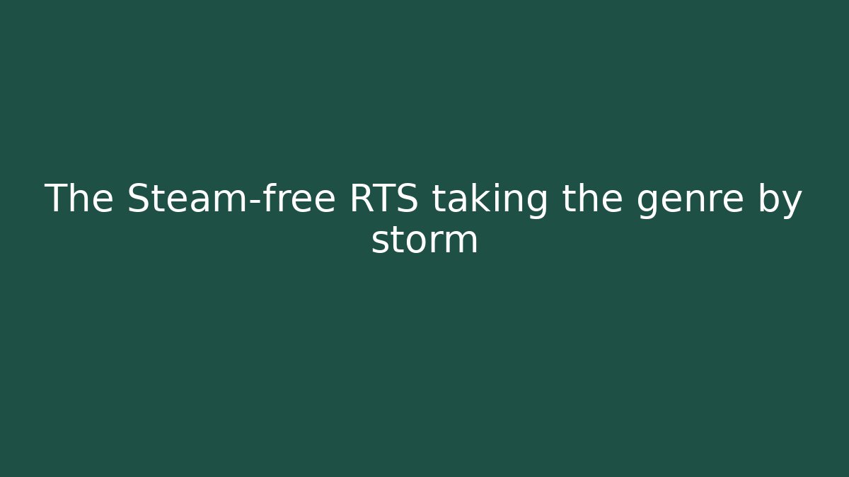 The Steam-free RTS taking the genre by storm