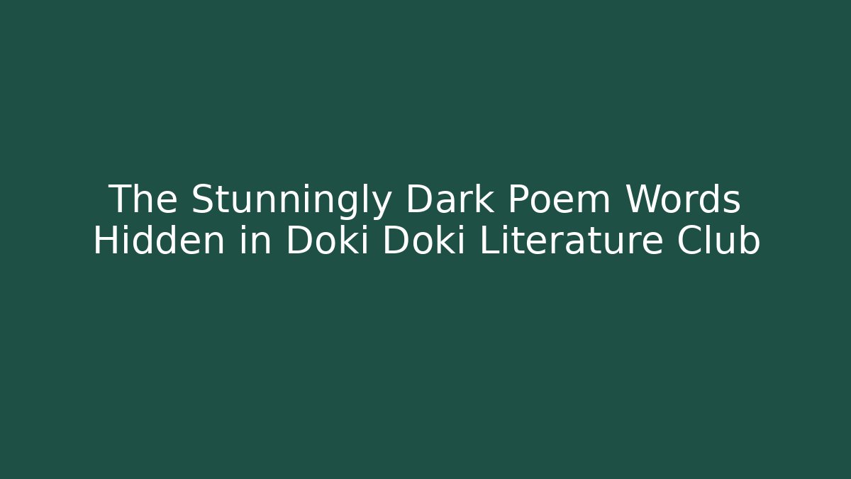 The Stunningly Dark Poem Words Hidden in Doki Doki Literature Club