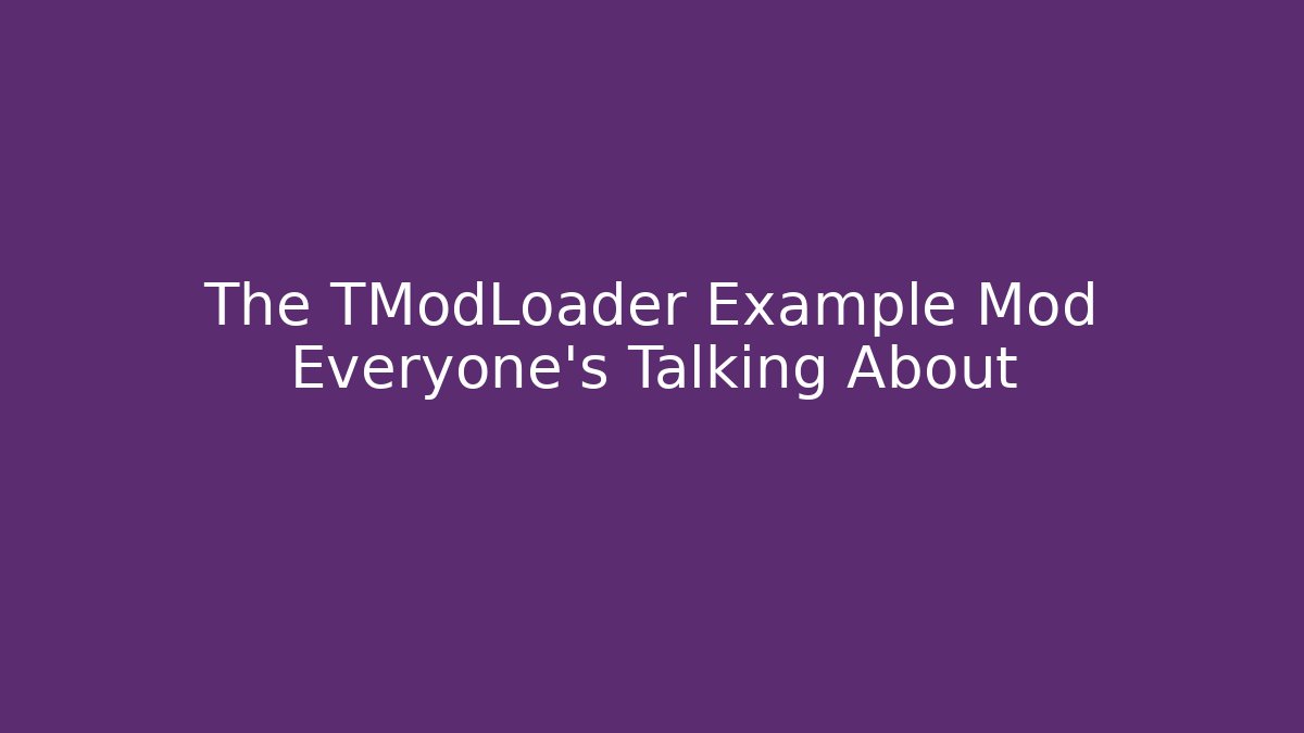 The TModLoader Example Mod Everyone's Talking About - Método de Aprovação