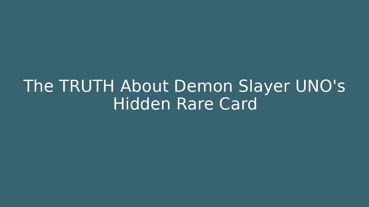 The TRUTH About Demon Slayer UNO's Hidden Rare Card