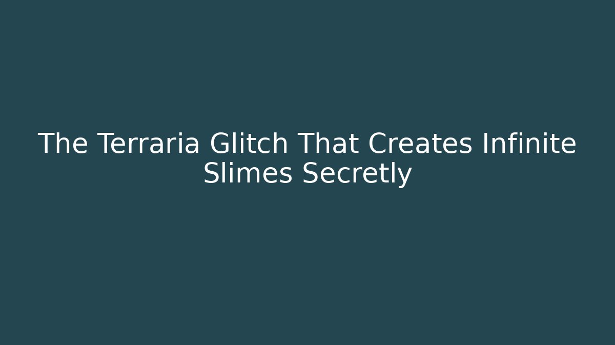 The Terraria Glitch That Creates Infinite Slimes Secretly