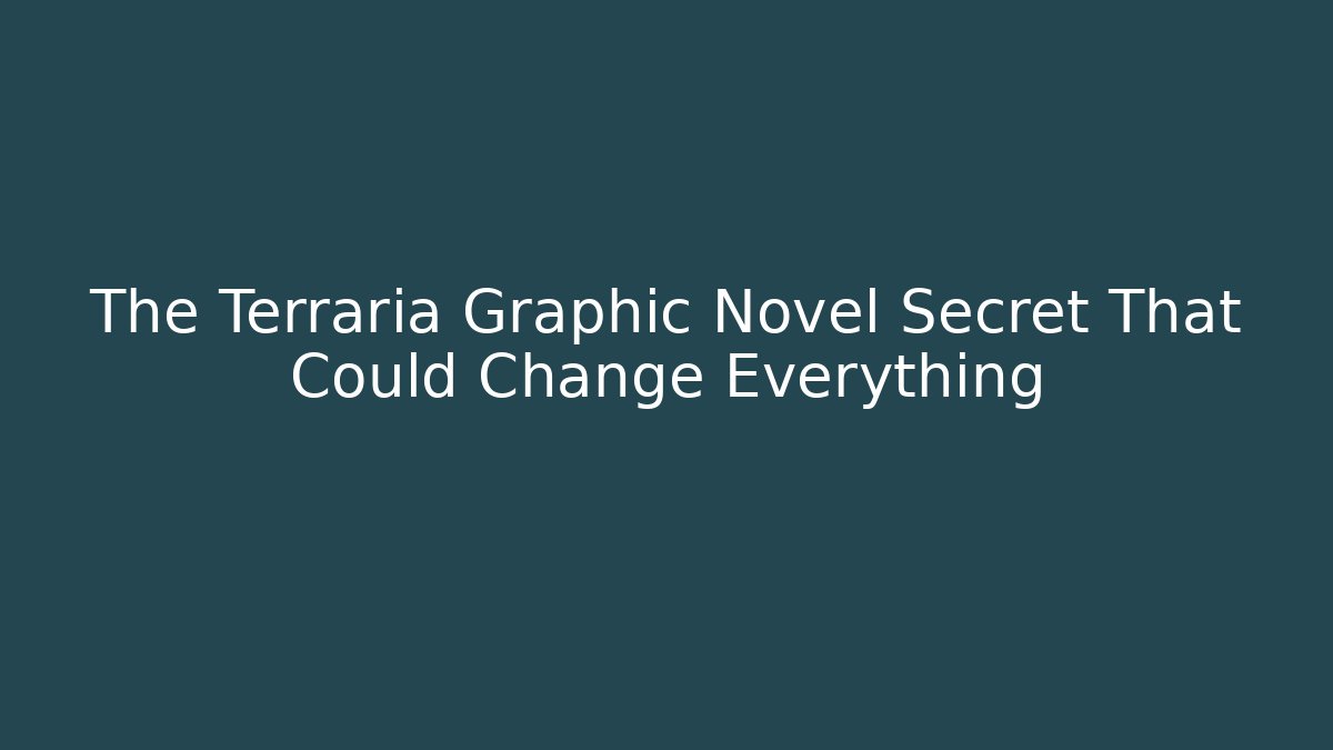 The Terraria Graphic Novel Secret That Could Change Everything
