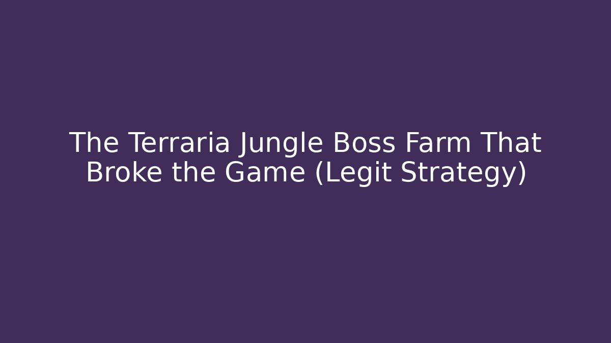 The Terraria Jungle Boss Farm That Broke the Game (Legit Strategy)