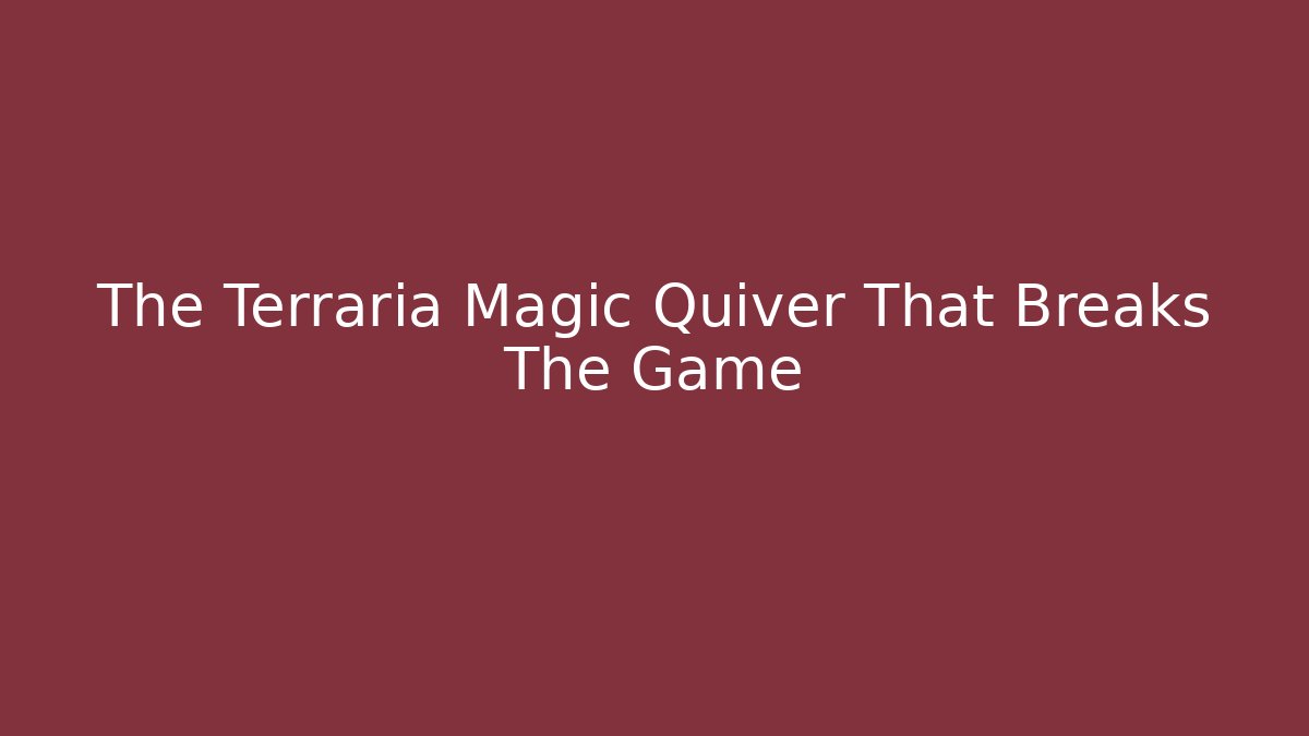 The Terraria Magic Quiver That Breaks The Game - Método de Aprovação