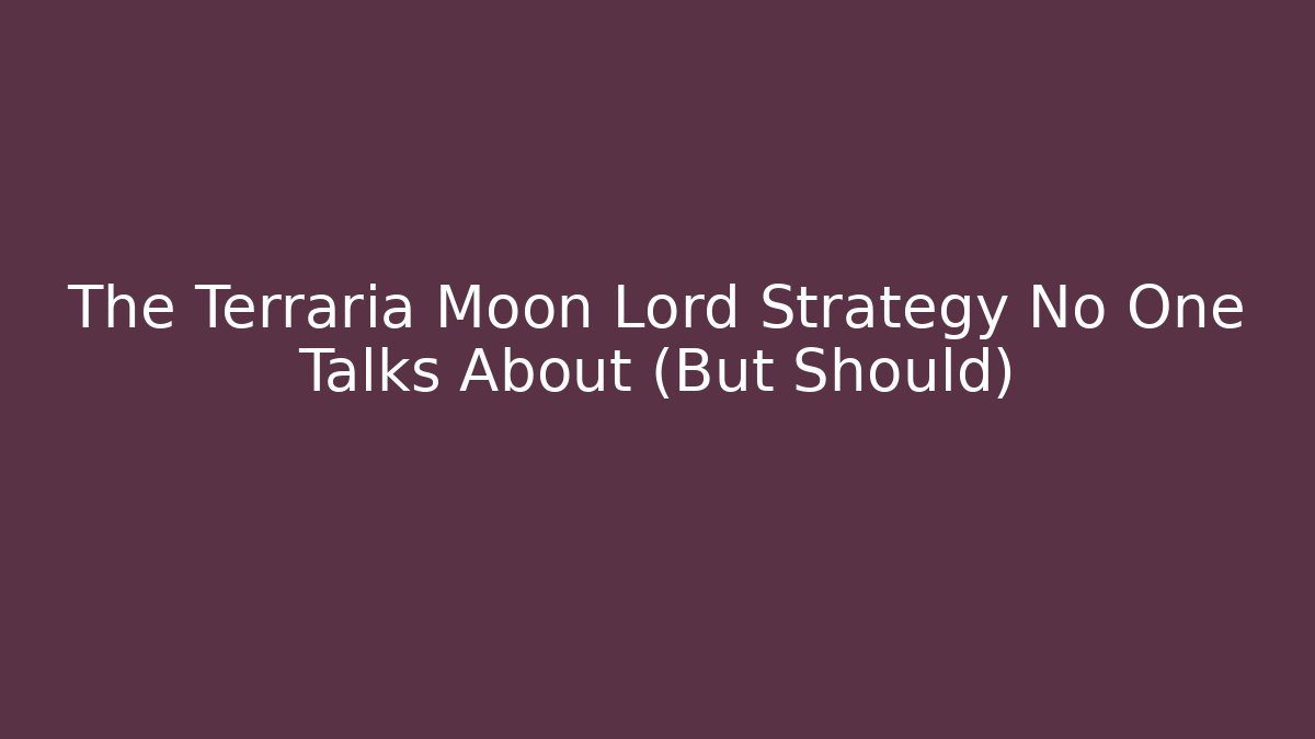 The Terraria Moon Lord Strategy No One Talks About (But Should)