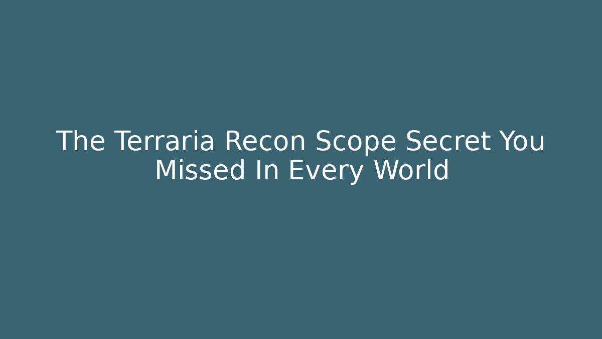 The Terraria Recon Scope Secret You Missed In Every World