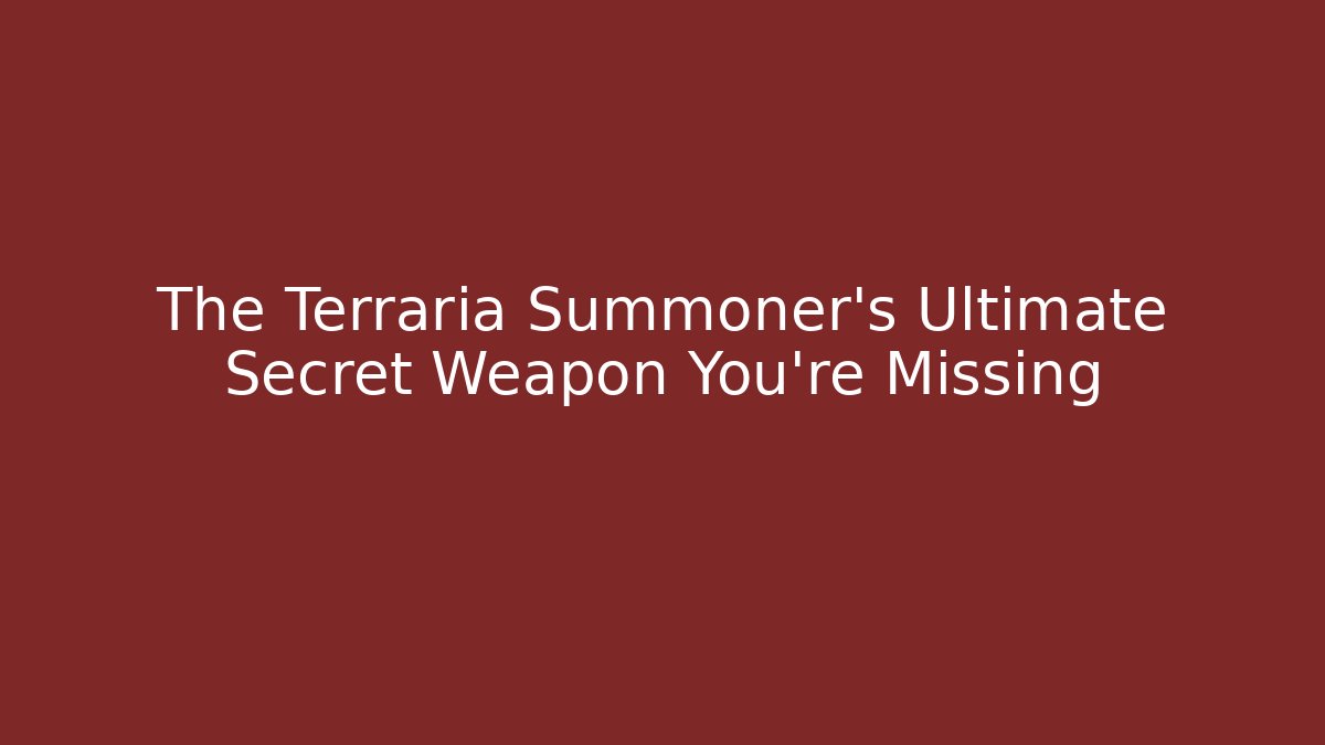 The Terraria Summoner's Ultimate Secret Weapon You're Missing