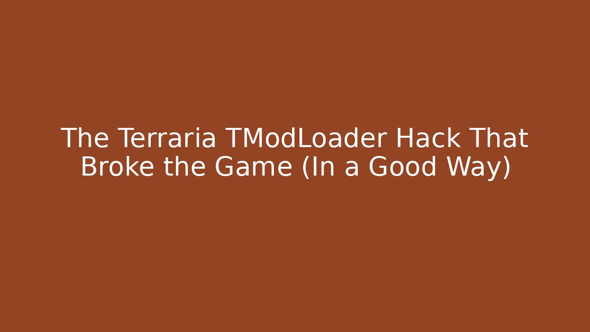 The Terraria TModLoader Hack That Broke the Game (In a Good Way)