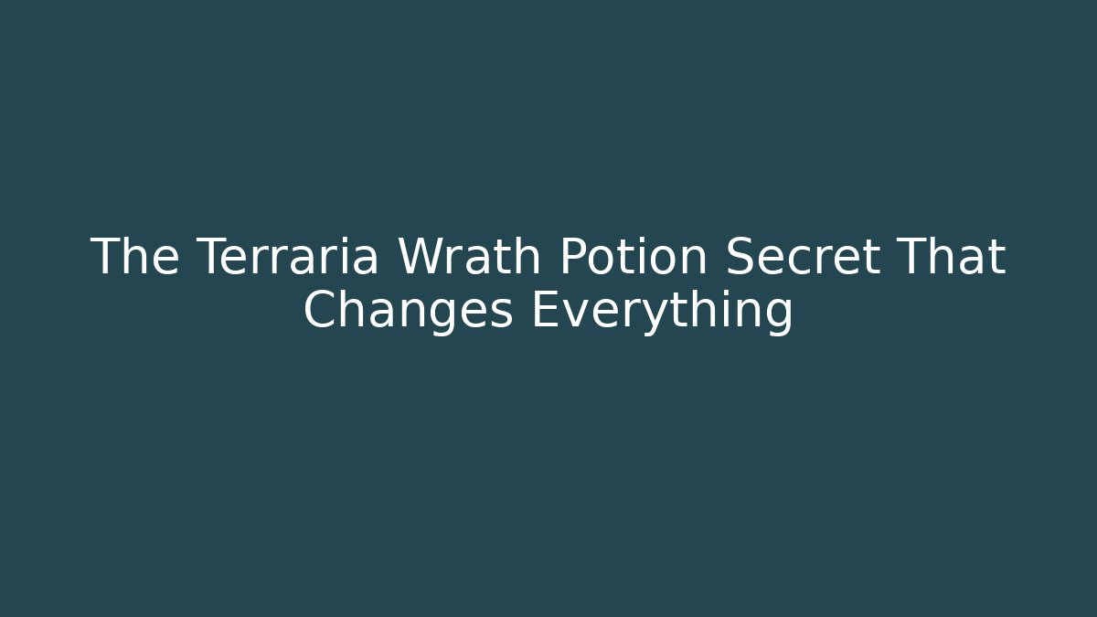 The Terraria Wrath Potion Secret That Changes Everything