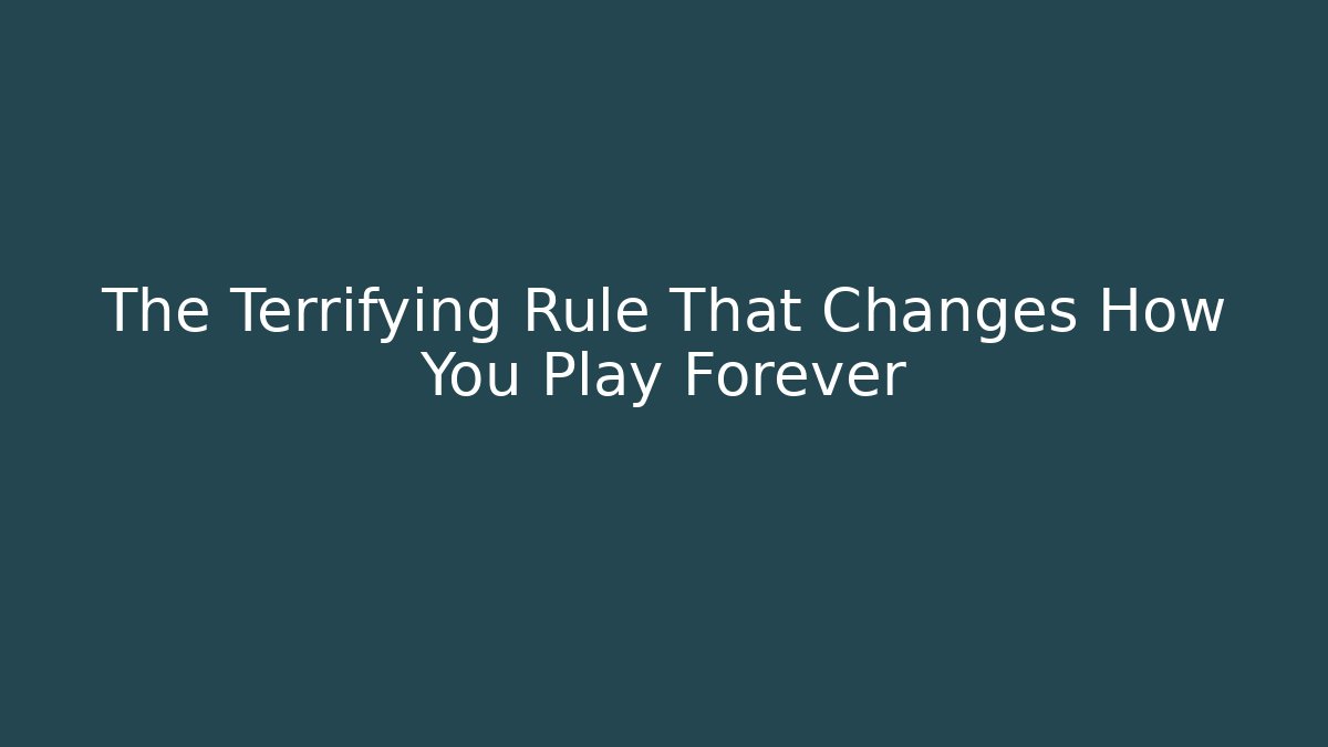 The Terrifying Rule That Changes How You Play Forever