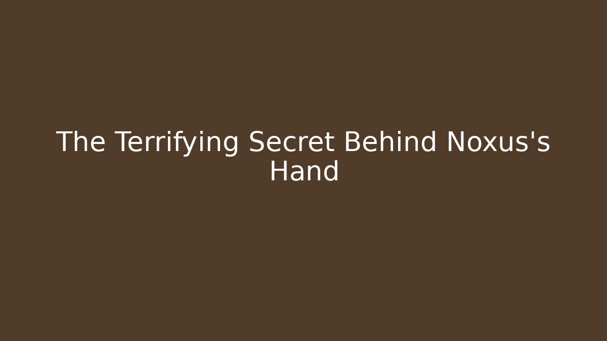 The Terrifying Secret Behind Noxus's Hand - Método de Aprovação
