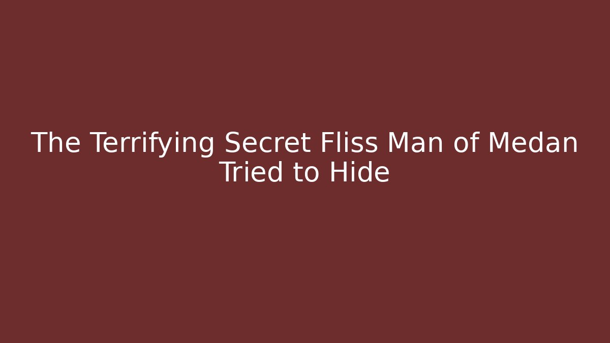 The Terrifying Secret Fliss Man of Medan Tried to Hide