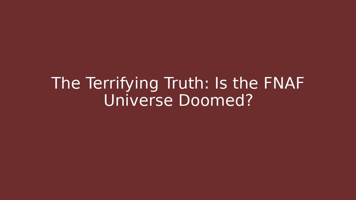 The Terrifying Truth: Is the FNAF Universe Doomed? - Método de Aprovação