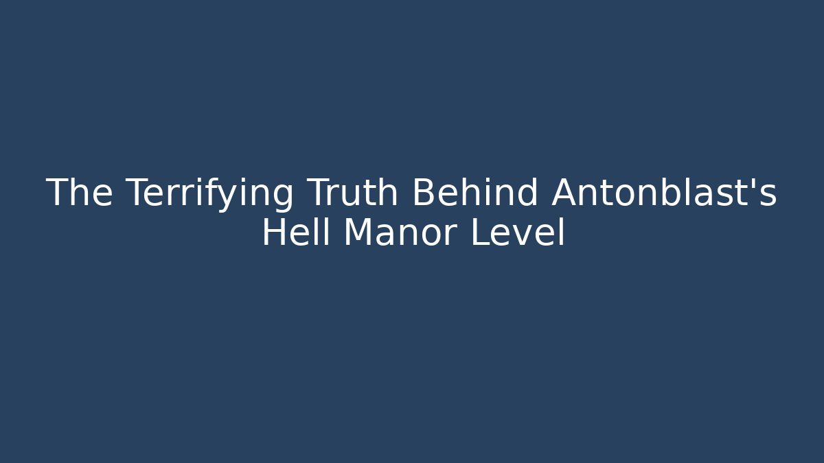 The Terrifying Truth Behind Antonblast's Hell Manor Level