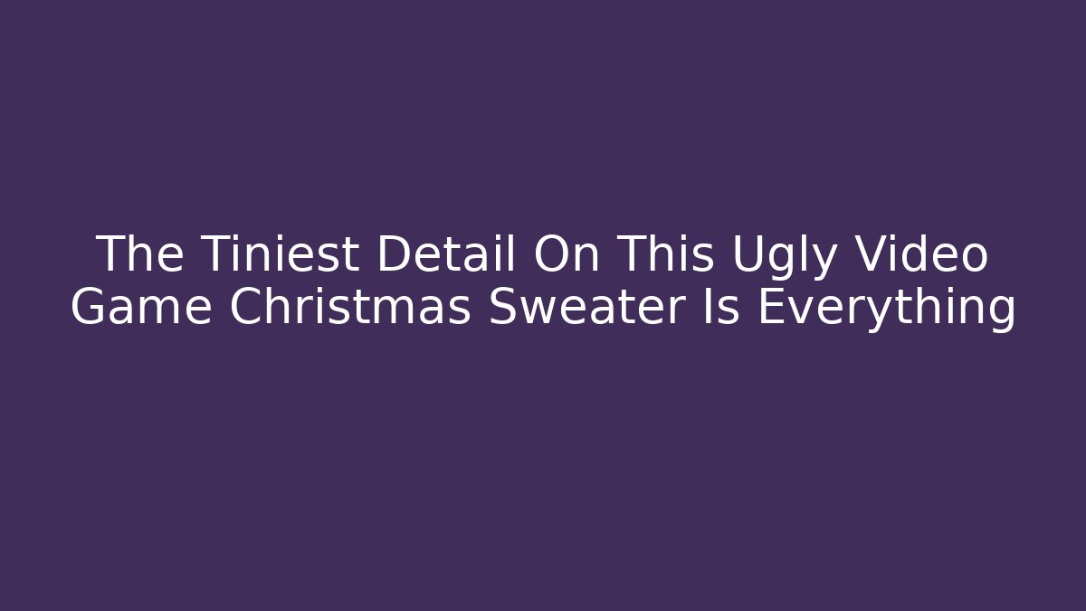 The Tiniest Detail On This Ugly Video Game Christmas Sweater Is Everything