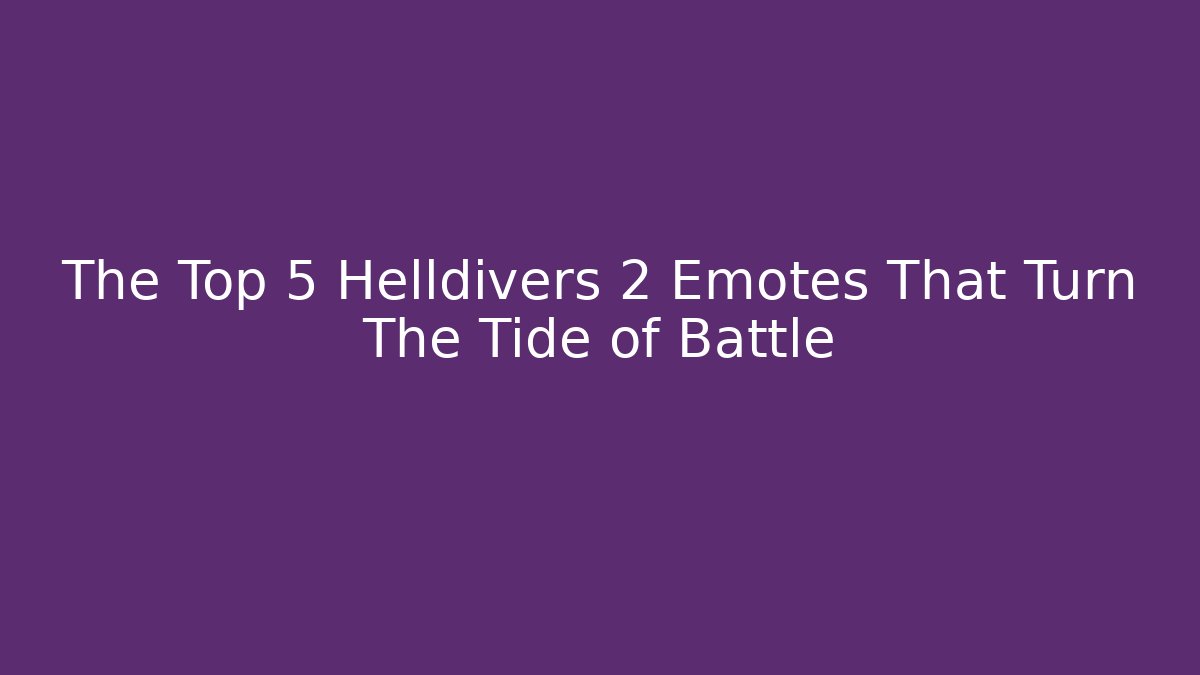 The Top 5 Helldivers 2 Emotes That Turn The Tide of Battle