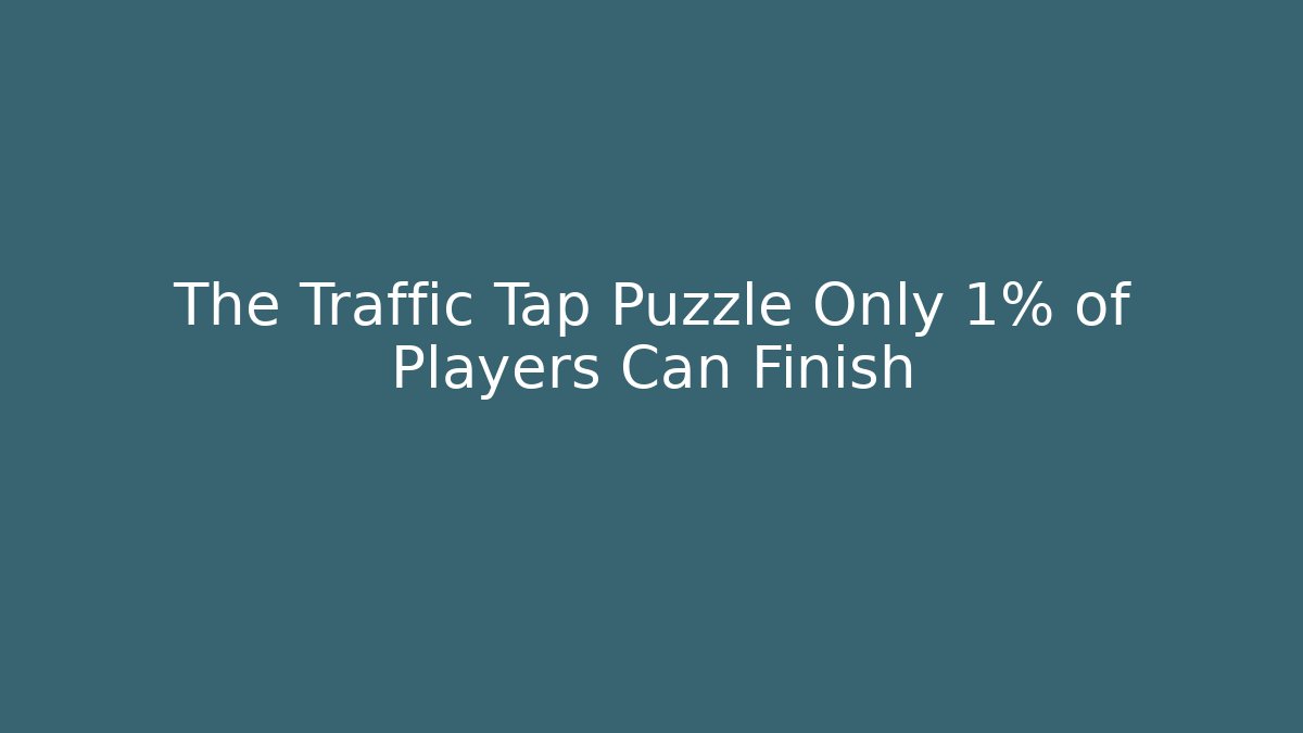 The Traffic Tap Puzzle Only 1% of Players Can Finish