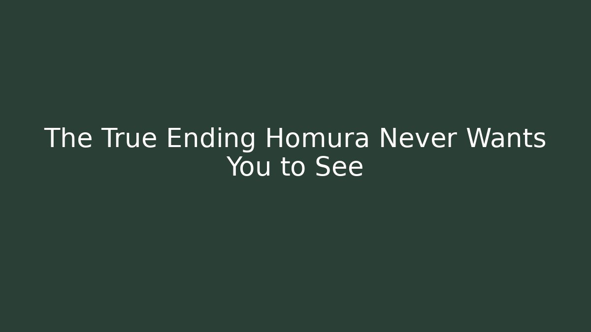 The True Ending Homura Never Wants You to See - Método de Aprovação