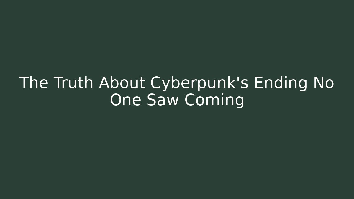 The Truth About Cyberpunk's Ending No One Saw Coming