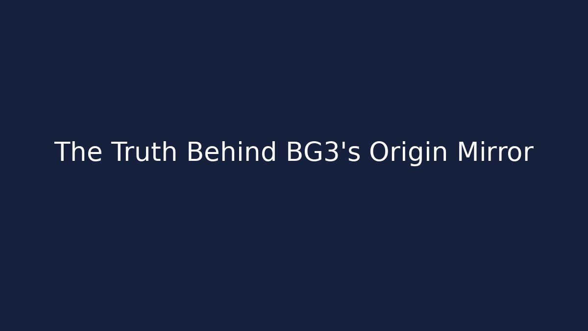 The Truth Behind BG3's Origin Mirror