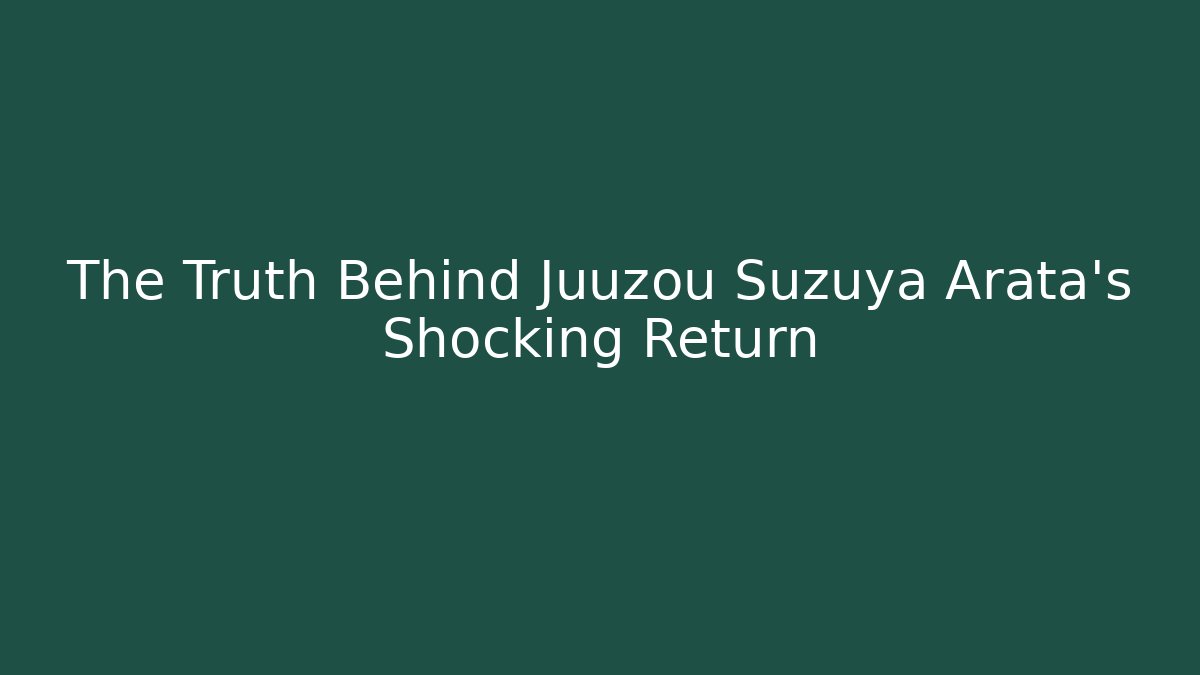 The Truth Behind Juuzou Suzuya Arata's Shocking Return