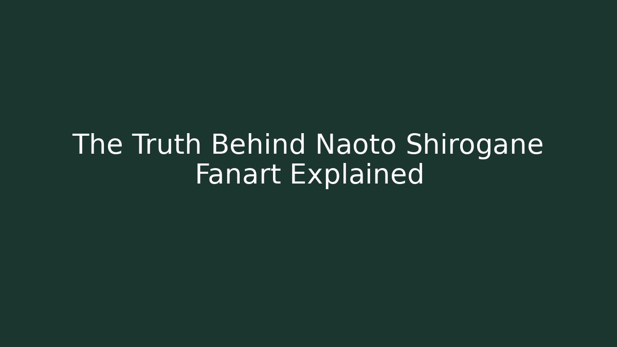 The Truth Behind Naoto Shirogane Fanart Explained