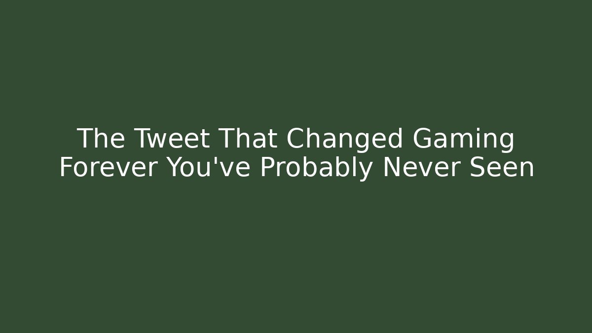 The Tweet That Changed Gaming Forever You've Probably Never Seen