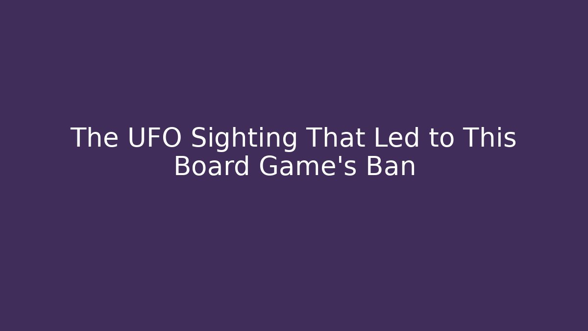 The UFO Sighting That Led to This Board Game's Ban