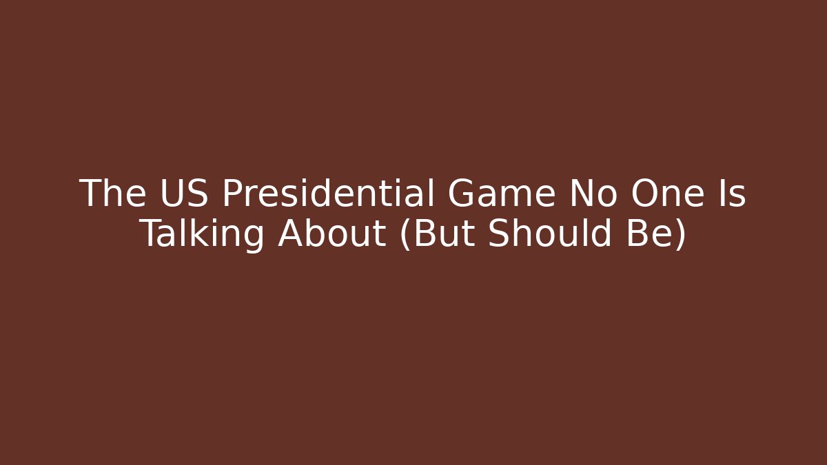 The US Presidential Game No One Is Talking About (But Should Be)
