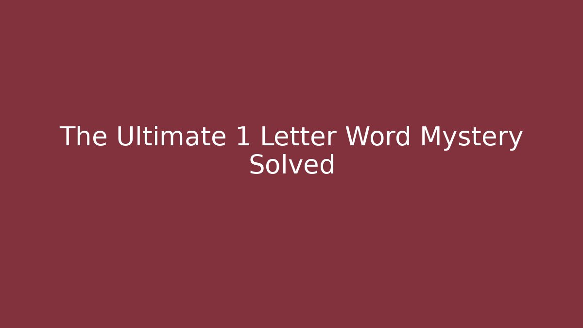 The Ultimate 1 Letter Word Mystery Solved - Método de Aprovação